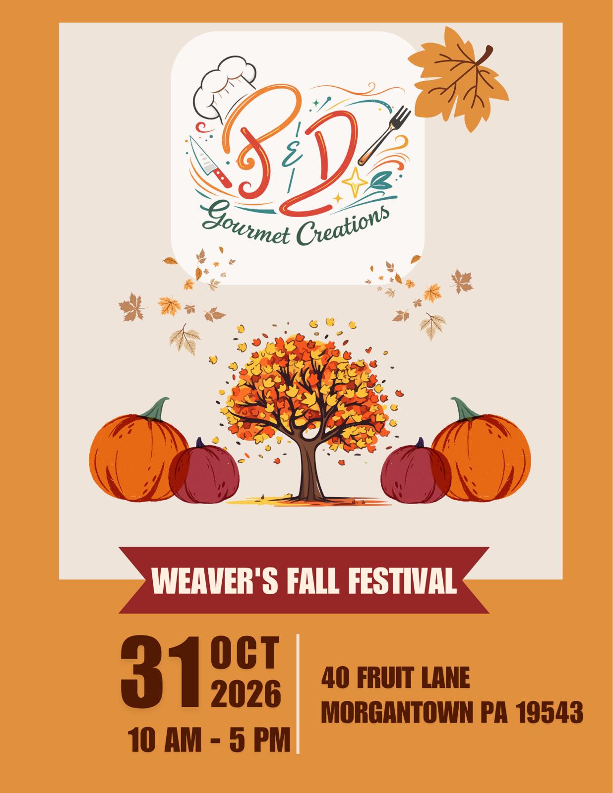P&D Gourmet Creations at Weaver's Fall Festival — October 31, 2026, 10 AM to 5 PM, 40 Fruit Lane, Morgantown PA 19543